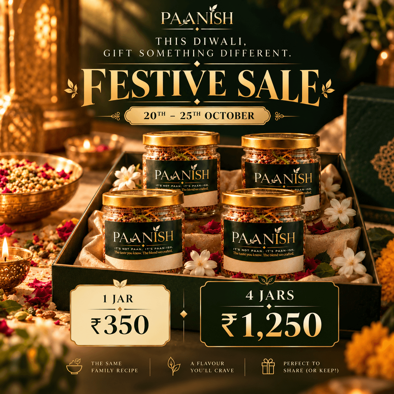 This Diwali, gift something different. Paanish festive sale, 20–25 October 2026. One 200g jar ₹350; four jars ₹1,250. The same family recipe. A flavor you’ll crave. Perfect to share or keep.